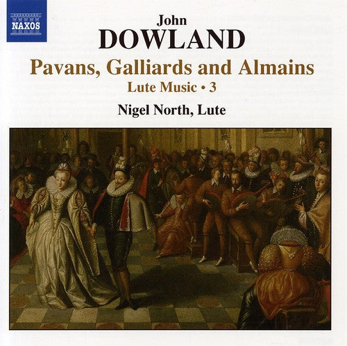 Dowland, J.: Lute Music, Vol. 3  - Pavans, Galliards and Alm