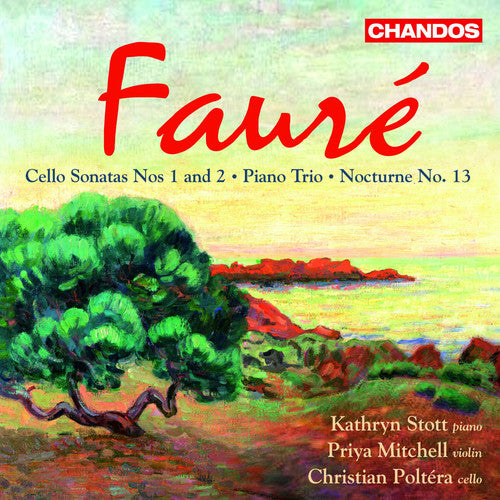Fauré: Cello Sonatas Nos. 1 and 2 / Piano Trio / Nocturne No