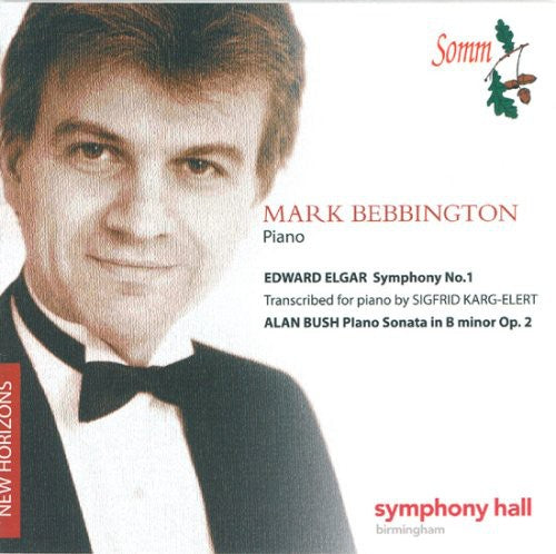 Elgar: Symphony No. 1 (Arr. Karg-Elert) - Bush: Piano Sonata