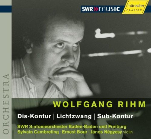 Rihm: Dis-Kontur / Lichtzwang / Sub-Kontur