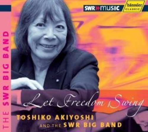AKIYOSHI, T.: Let Freedom Swing