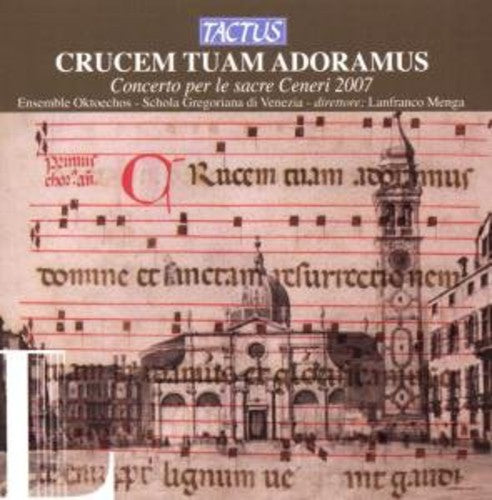 Crucem tuam adoramus - Concerto per le sacre Ceneri 2007