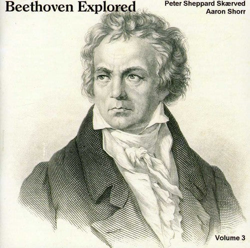 Beethoven Explored, Vol. 3 / Sheppard Skærved, Shorr
