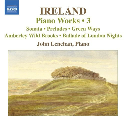 Ireland, J.: Piano Works, Vol.  3  - Piano Sonata / Preludes