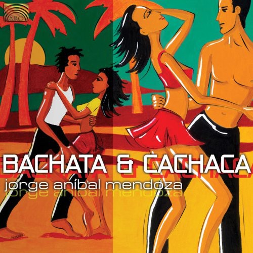 Jorge Anibal Mendoza: Bachata and  Cachaca