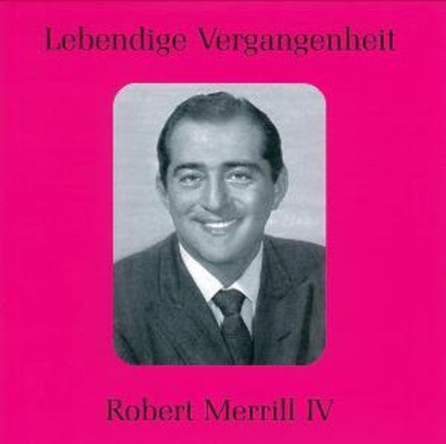 Lebendige Vergangenheit - Robert Merrill Vol 4 - Arias From Rigoletto, La Traviata, Etc