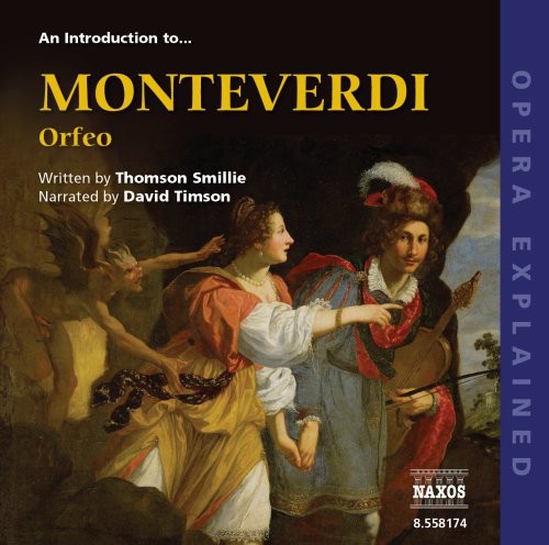 Opera Explained: MONTEVERDI - Orfeo (Smillie)