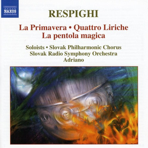 Respighi: La Primavera - Quattro Liriche - La Pentola Magica