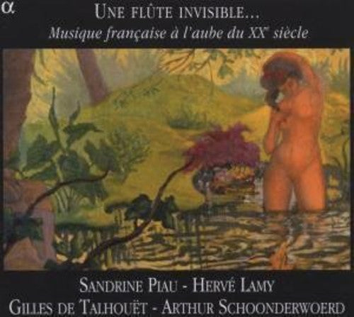 Une flute invisible…: Musique francaise a l'aube du XXe siec