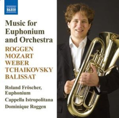 Euphonium Music: Roggen, D. / Mozart, W.A. / Weber, C. / Tch