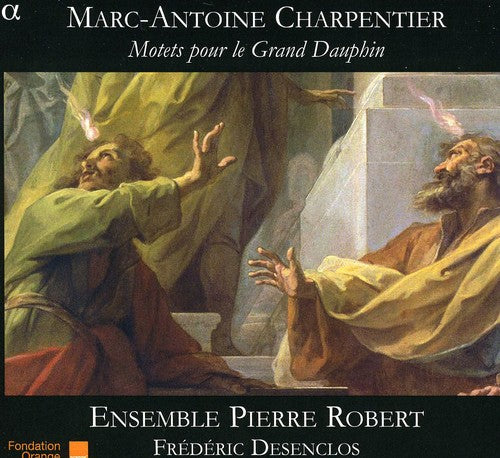 Charpentier: Motets pour le Grand Dauphin