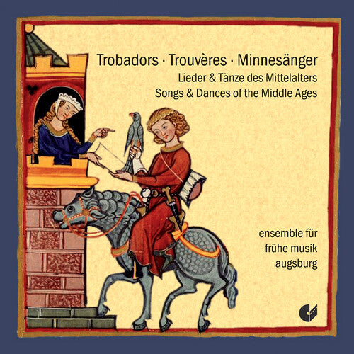 Trobadors, Trouvères, Minnesänger - Songs and Dances of the