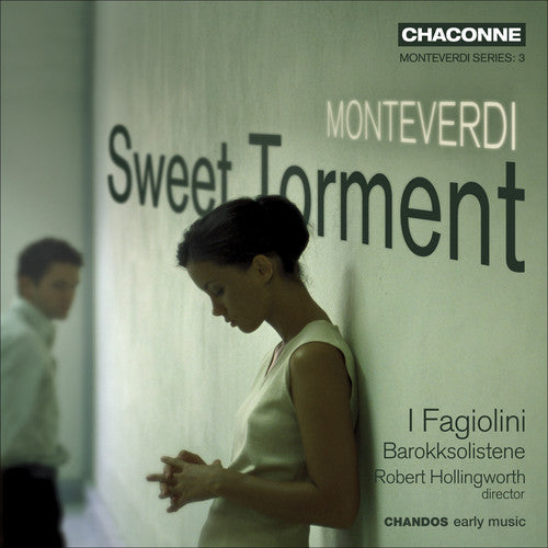 MONTEVERDI, C.: Madrigals (Sweet Torment) (I Fagiolini)