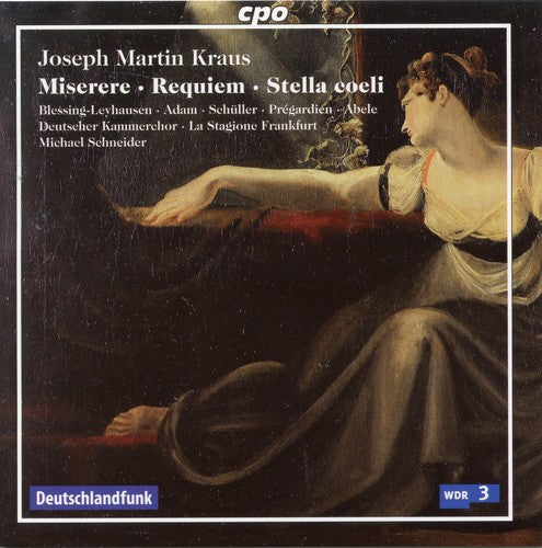 Kraus: Miserere in C Minor, Requiem in D Minor & Stella coel