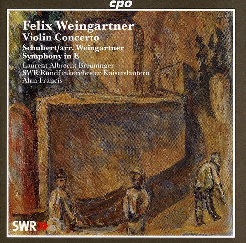 Weingartner: Violin Concerto - Schubert: Symphony No. 7 in E