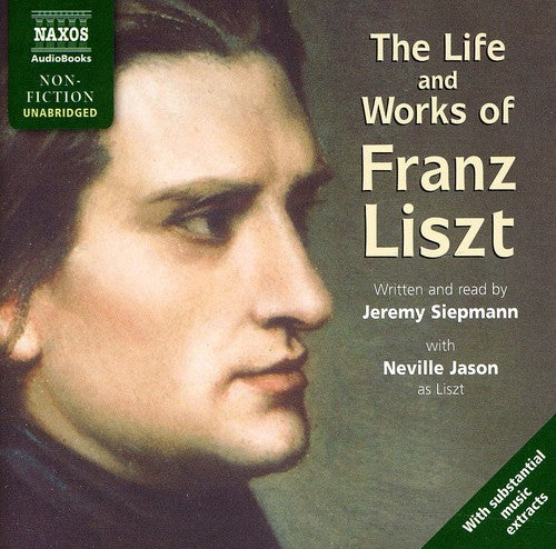 Siepmann: The Life and Works of Liszt (Unabridged)