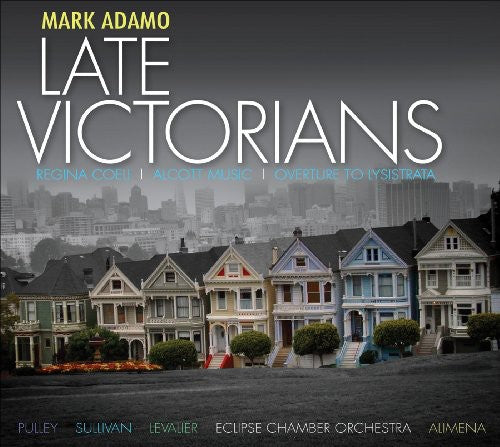 Adamo, M.: Late Victorians / Alcott Music / Regina Coeli