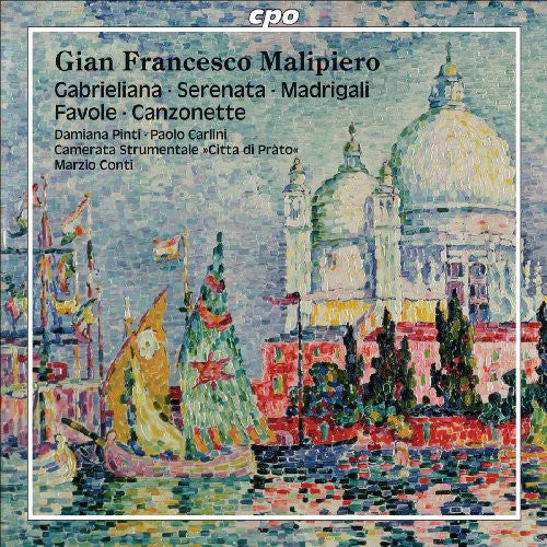 Malipiero: Gabrieliana / Serenata / Madrigali / Favole / Can