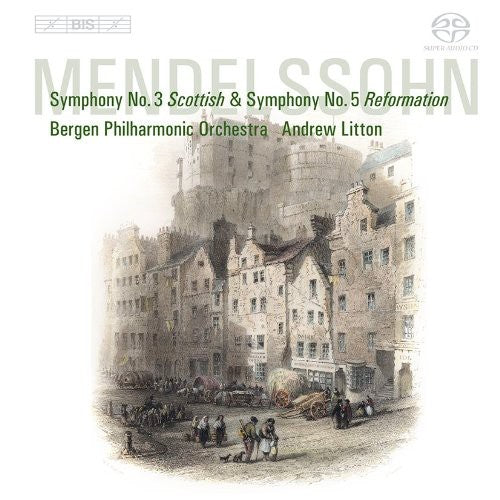 Mendelssohn, Felix: Symphonies Nos. 3, "Scottish" and 5, "Re