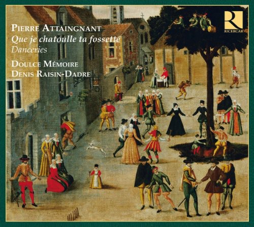 Attaingnant: Que je chatoulle ta fossette – Danceries