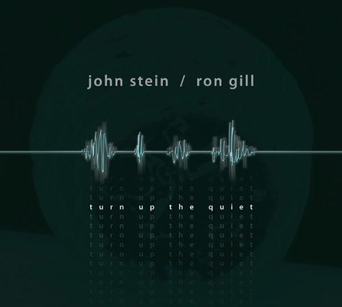 John Stein & Ron Gill: Turn Up the Quiet
