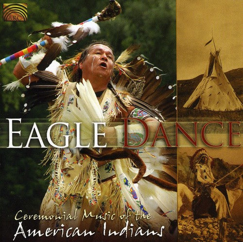 Eagle Dance: Ceremonial Music Of The American Indians  Various