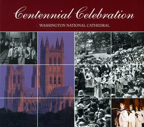 Washington National Cathedral: Centennial Celebration
