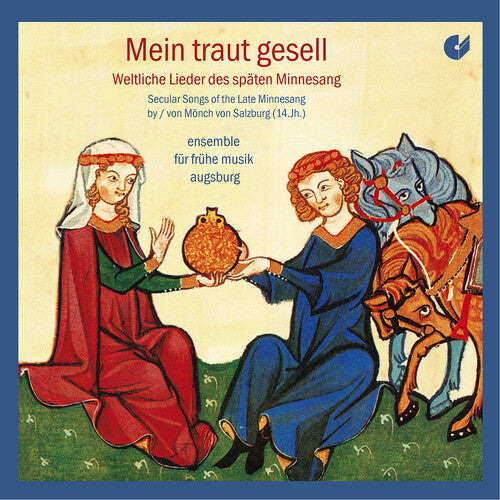 Mein traut gesell - Secular Songs of the Late Minnesang
