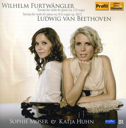 Furtwangler: Sonata for Violin and Piano No. 2 - Beethoven: Sonata for Violin and Piano No. 8 / Moser, Huhn