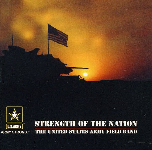 UNITED STATES ARMY FIELD BAND: Strength of the Nation