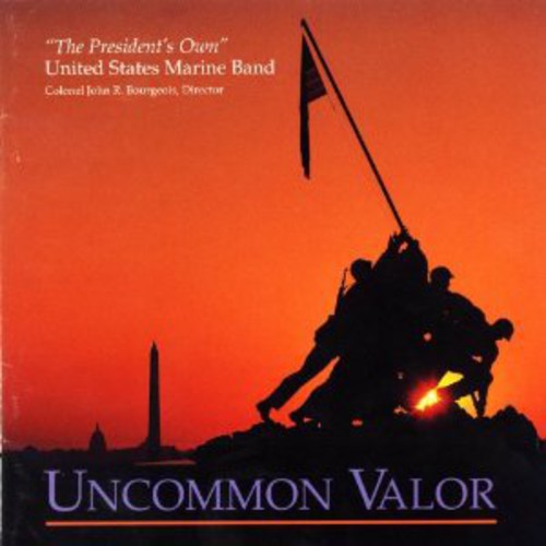 PRESIDENT'S OWN UNITED STATES MARINE BAND: Uncommon Valor