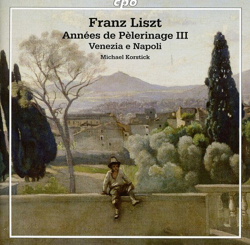 Liszt: Années de pèlerinage III - Venezia e Napoli