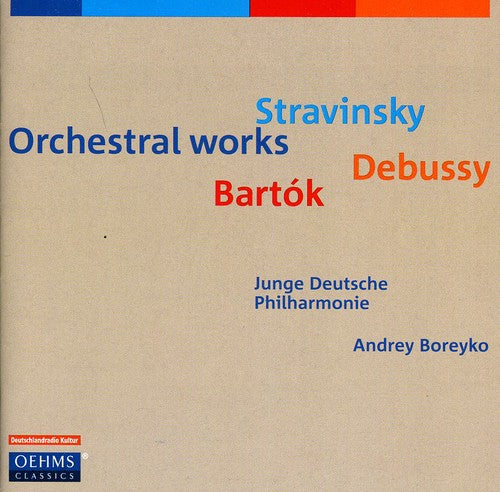 Stravinsky, Debussy & Bartók: Orchestral Works
