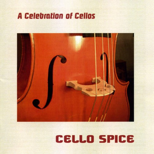 A Celebration of Cellos / Cello Spice