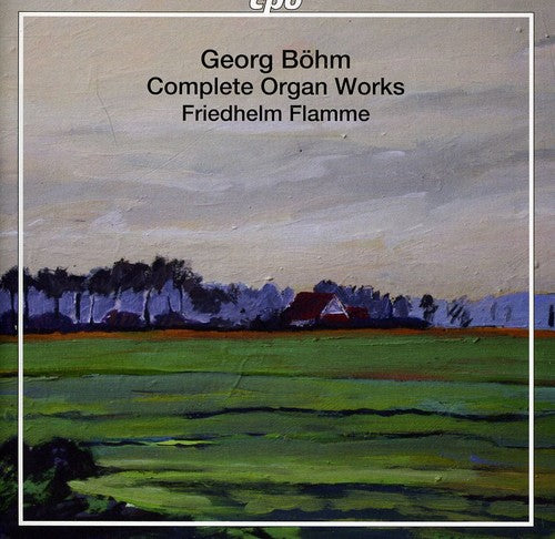 Bohm: Complete Organ Works