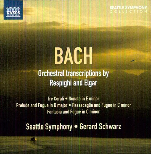 Bach: Orchestral transcriptions by Respighi & Elgar