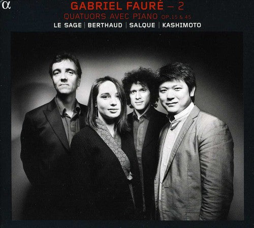 Fauré: 2 - Quatuors avec piano, Op. 15 and 45