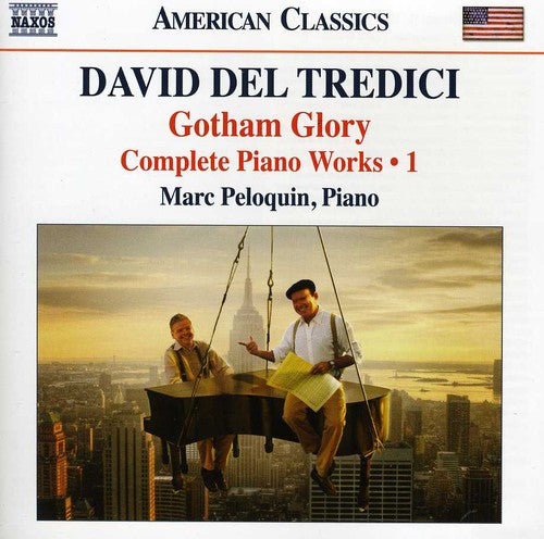 Del Tredici: Gotham Glory - Complete Piano Works, Vol. 1