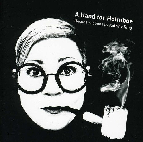 A Hand for Holmboe: Deconstruction by Katrine Ring