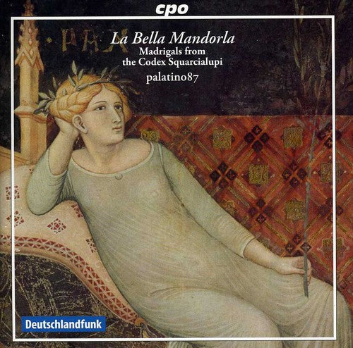 La Bella Mandorla: Madrigals from the Codex Squarcialupi