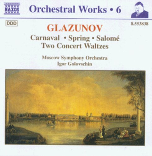 Glazunov, A.K.: Orchestral Works, Vol.  6 - Carnaval / Sprin