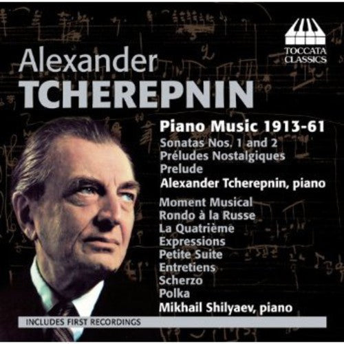 Tcherepnin: Piano Music (1913-61)  Tcherepnin, Shilyaev