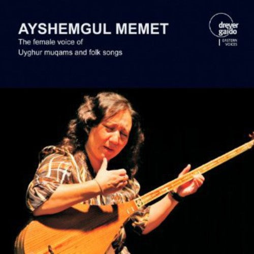 Ayshemgul Memet: The Female Voice of Uyghur Muqams and Folk