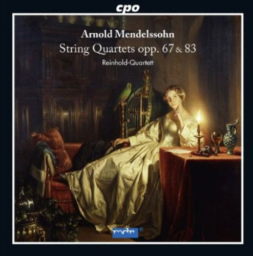 Arnold Mendelssohn: String Quartets Nos. 2-3