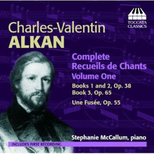 Alkan: Complete Recueils de Chants, Vol. 1