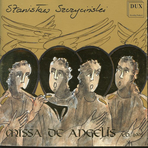 Szczycinski: Missa de Angelis / Sobolewska, Barbara; Szczycinski, Stanislaw; Szyfman, Cezary; Szmyt, Krzysztof; Urbaniak, Jacek; Lawaty, Robert; Matecki, Leslaw; Konrad, Cezary; Zawadzki, Jaroslaw; Cegielski, Adam
