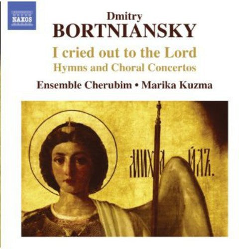 Bortniansky: I cried out to the Lord: Hymns and Choral Conce