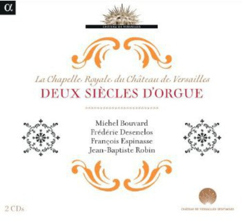 Deux siècles d'orgue (Chapelle Royale du Château de Versaill