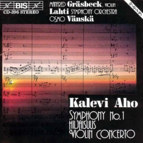 AHO: Symphony No. 1 / Hiljaisuus / Violin Concerto
