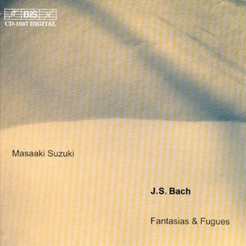 BACH, J.S.: Fantasias and Fugues